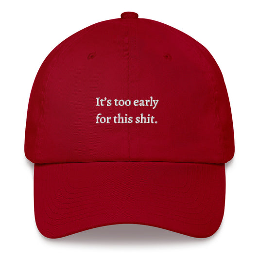 "Too Early" Dad hat